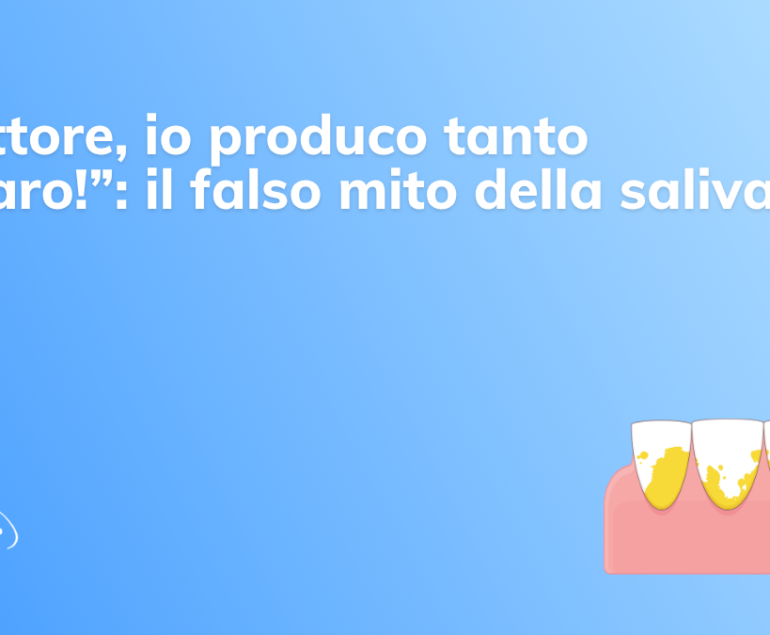 Dottore, io produco tanto tartaro: il falso mito della saliva studio dentistico eramo dentista labaro Roma nord adulti e bambini